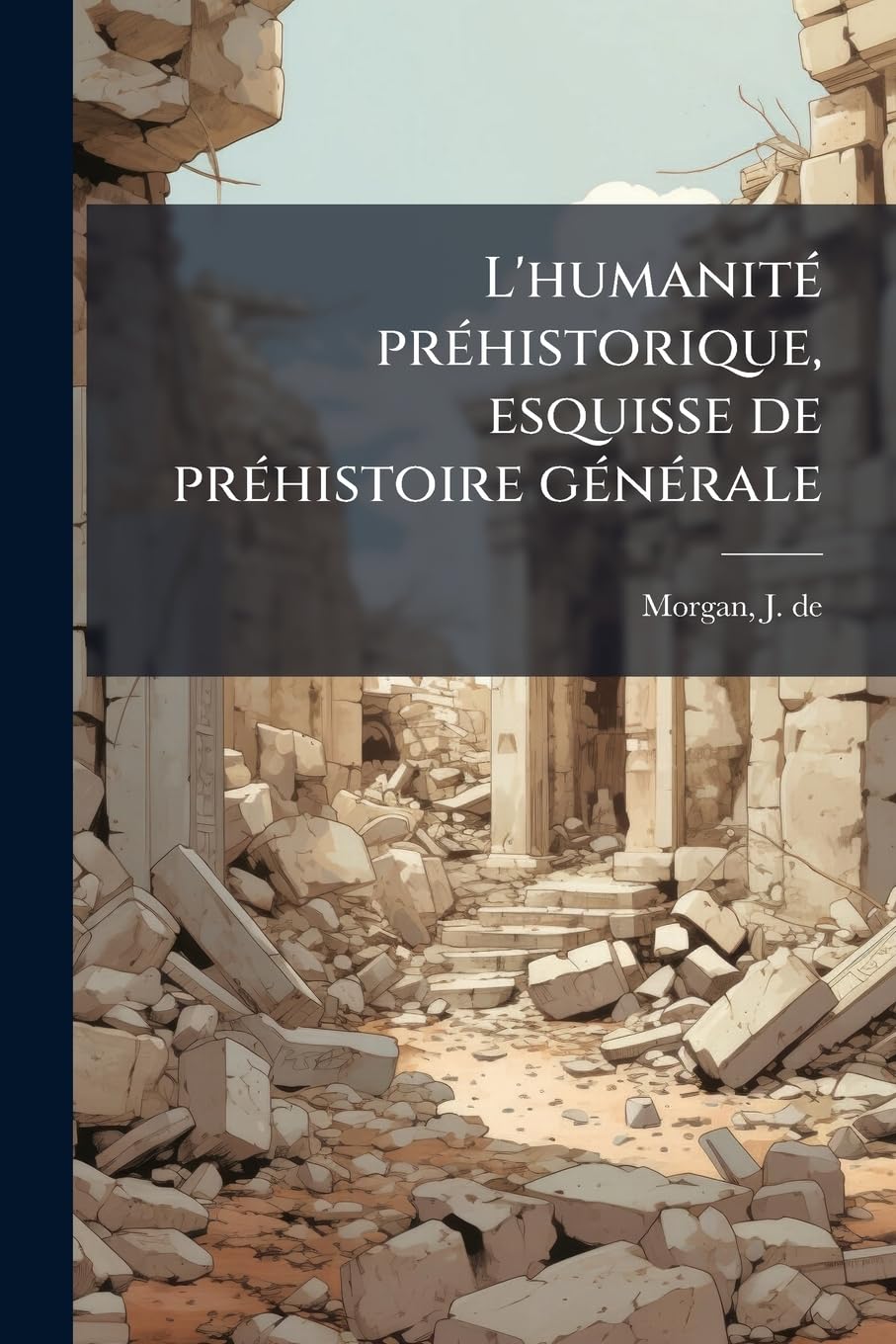 L'humanité préhistorique, esquisse de préhistoire générale book