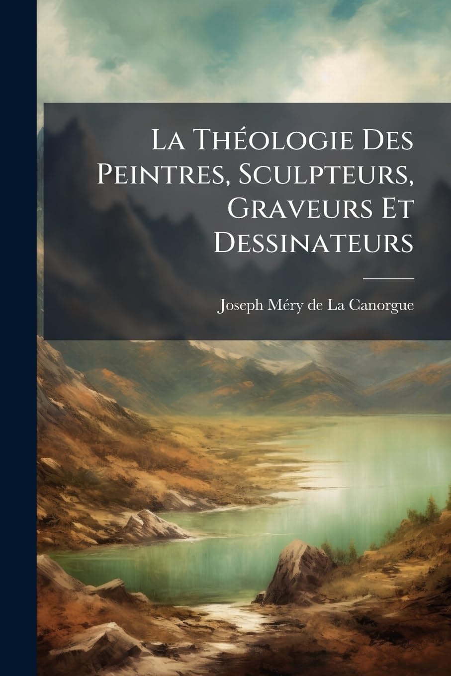 La Théologie Des Peintres, Sculpteurs, Graveurs Et Dessinateurs book