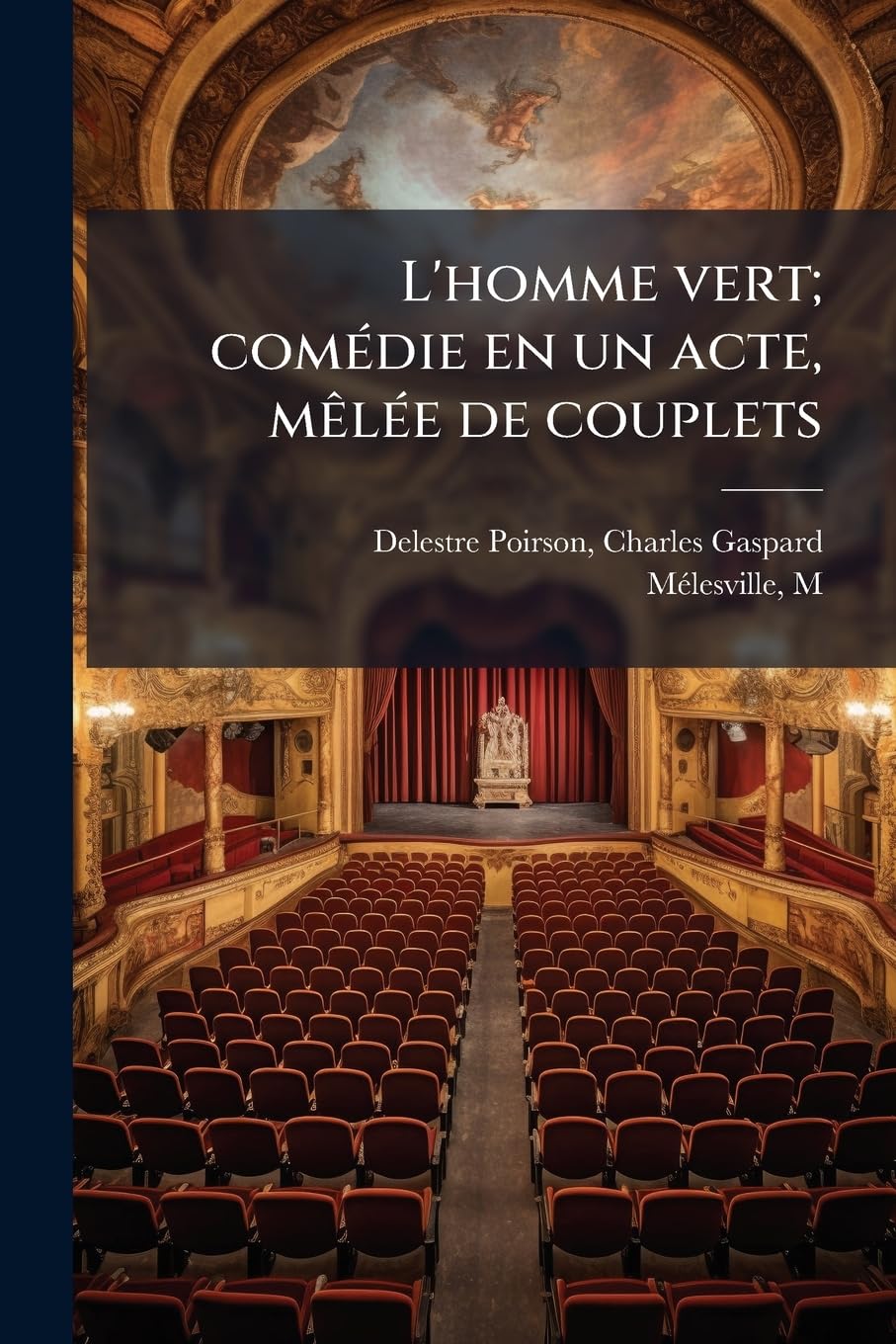 L'homme vert; comédie en un acte, mêlée de couplets book