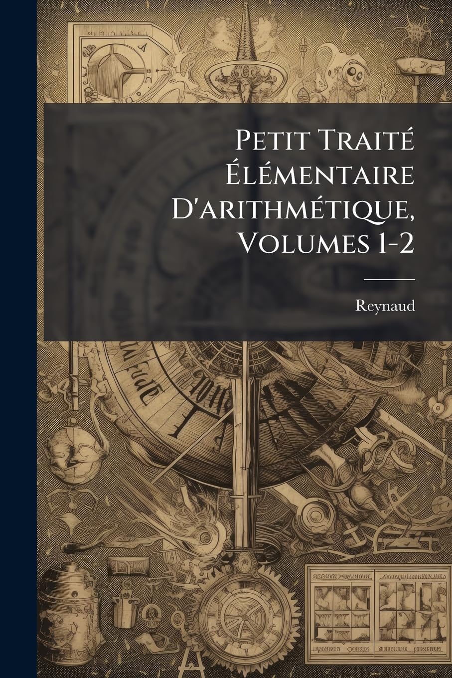 Petit Traité Élémentaire D'arithmétique, Volumes 1-2 book