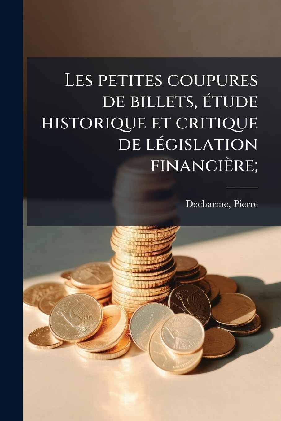 Les petites coupures de billets, étude historique et critique de législation financière; book