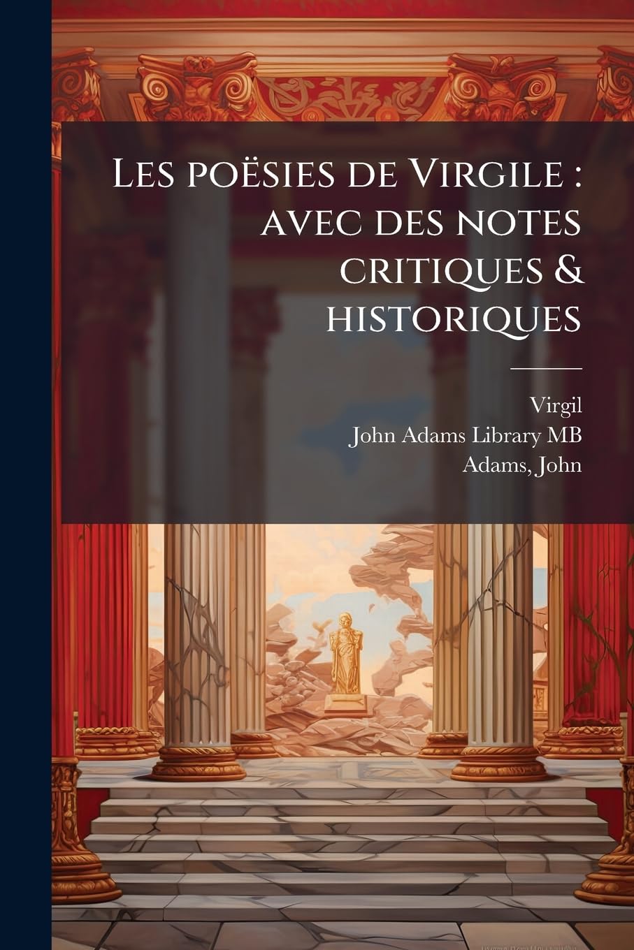 Les poësies de Virgile: avec des notes critiques & historiques: 1 book