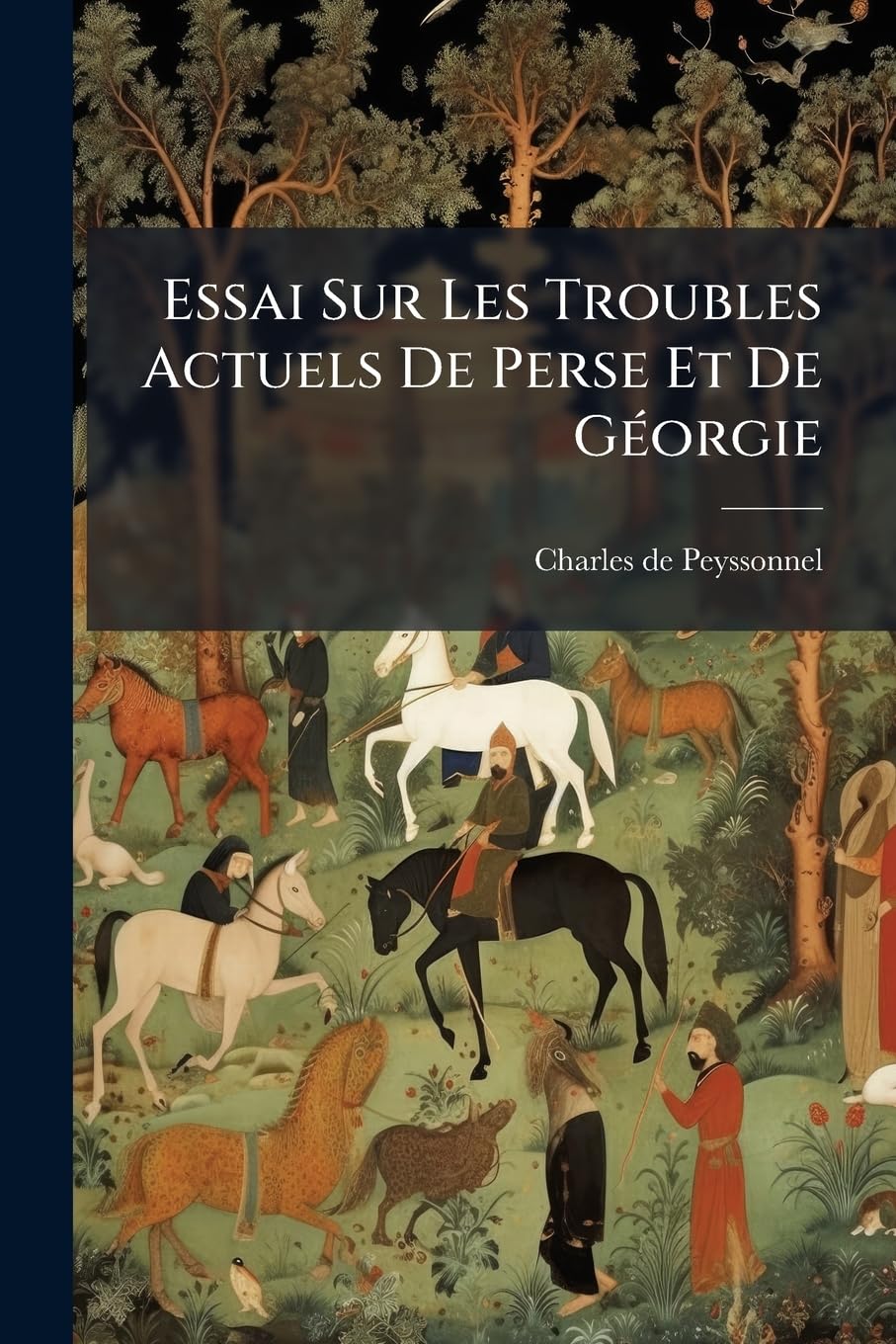 Essai Sur Les Troubles Actuels De Perse Et De Géorgie book