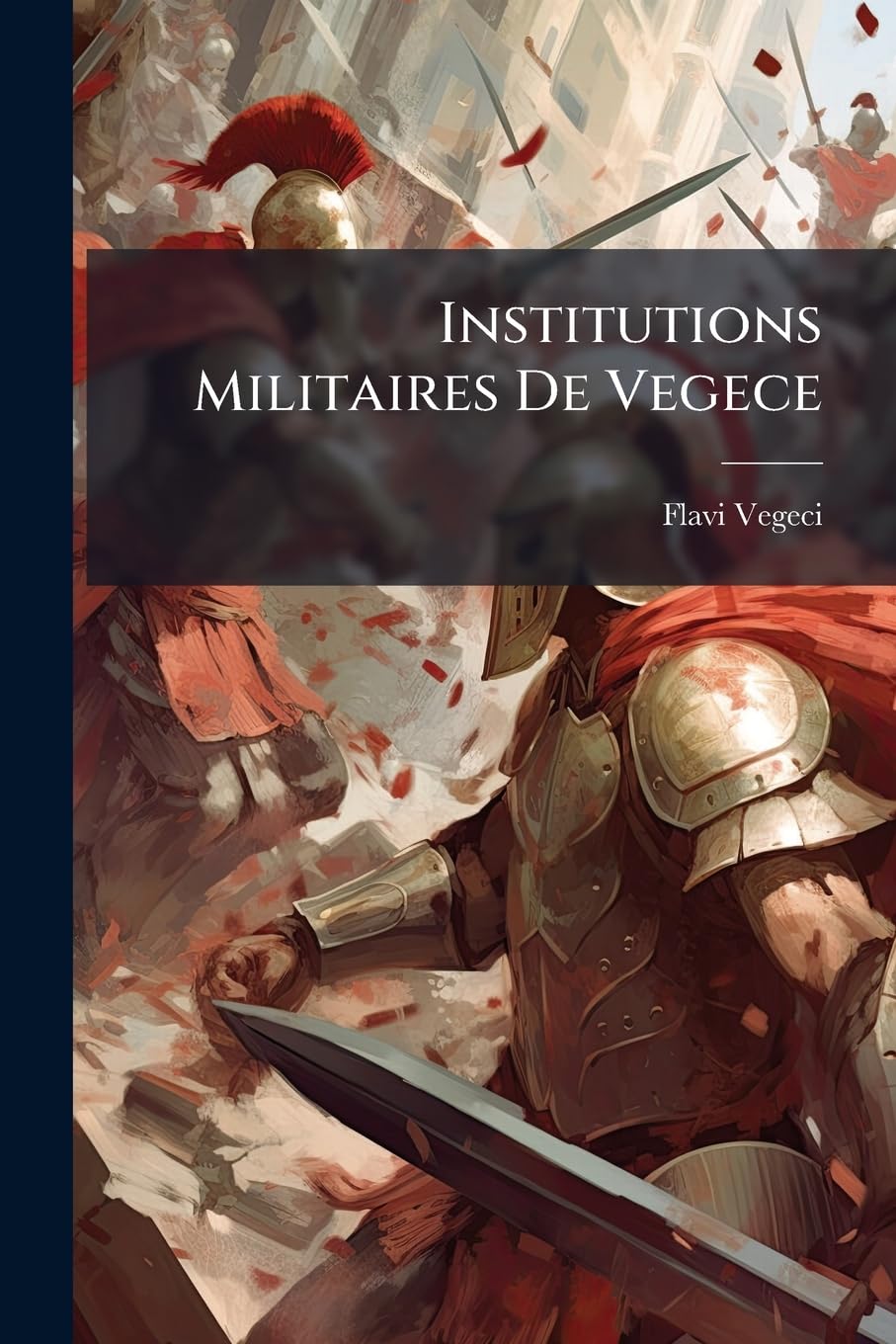 Institutions Militaires De Vegece book