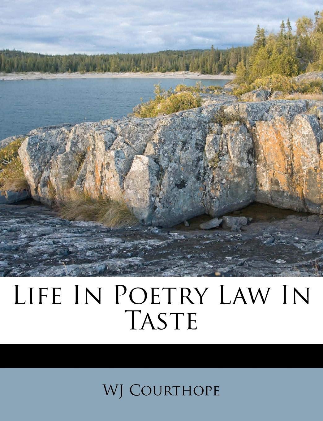 Life in Poetry Law in Taste Politics & History