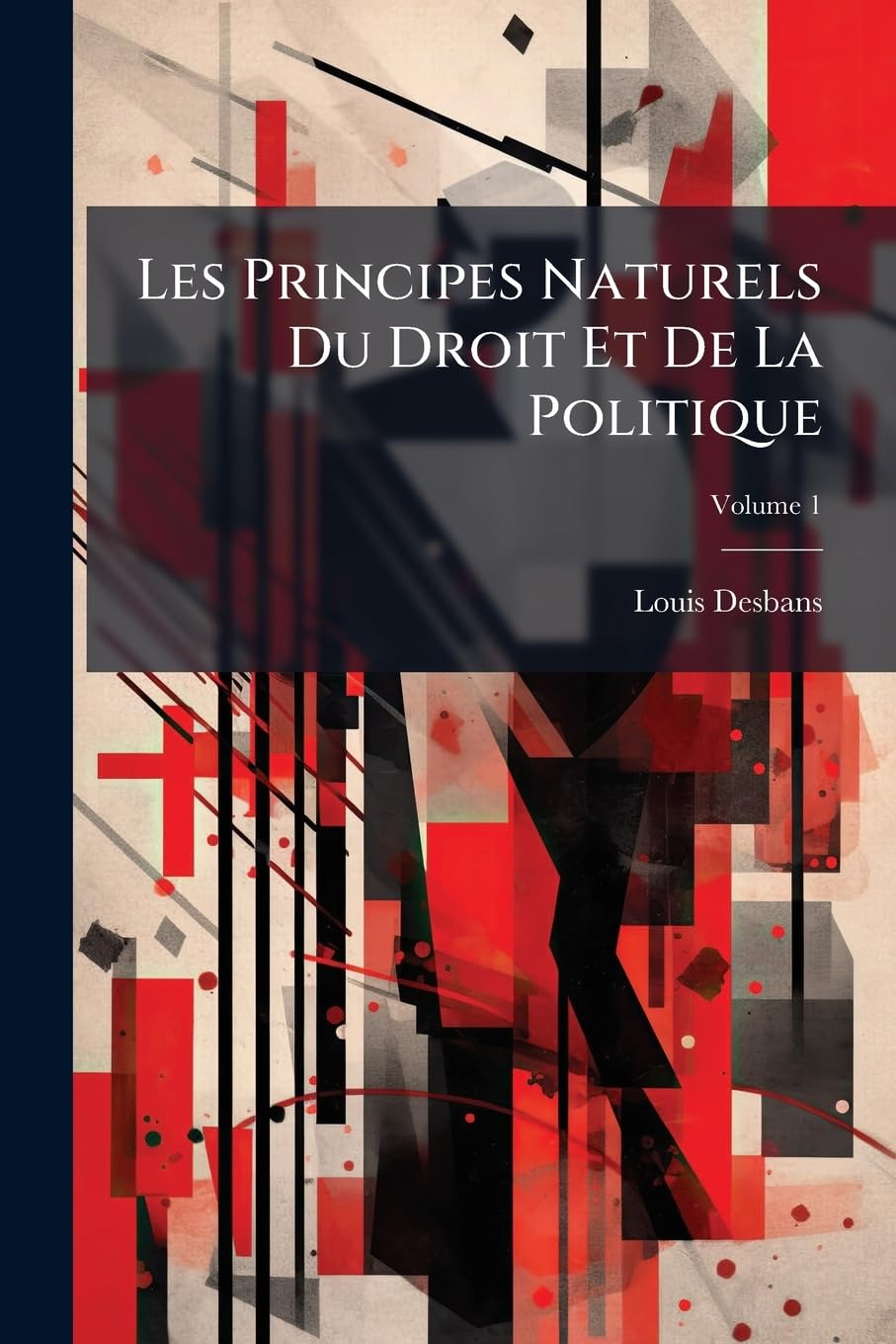 Les Principes Naturels Du Droit Et De La Politique; Volume 1 book