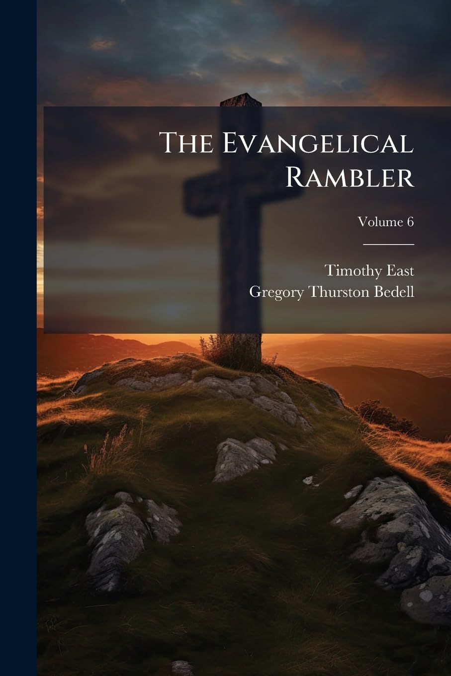 The Evangelical Rambler: A Series Of Tracts Published In London; Volume 6 Politics & History