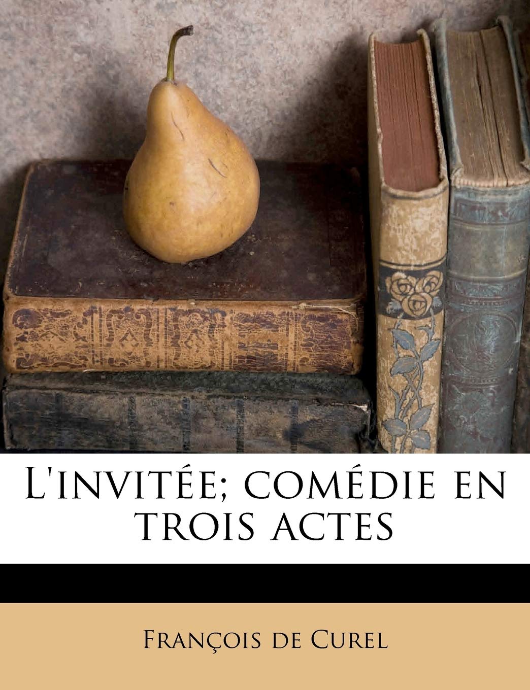 L'invitée; comédie en trois actes book