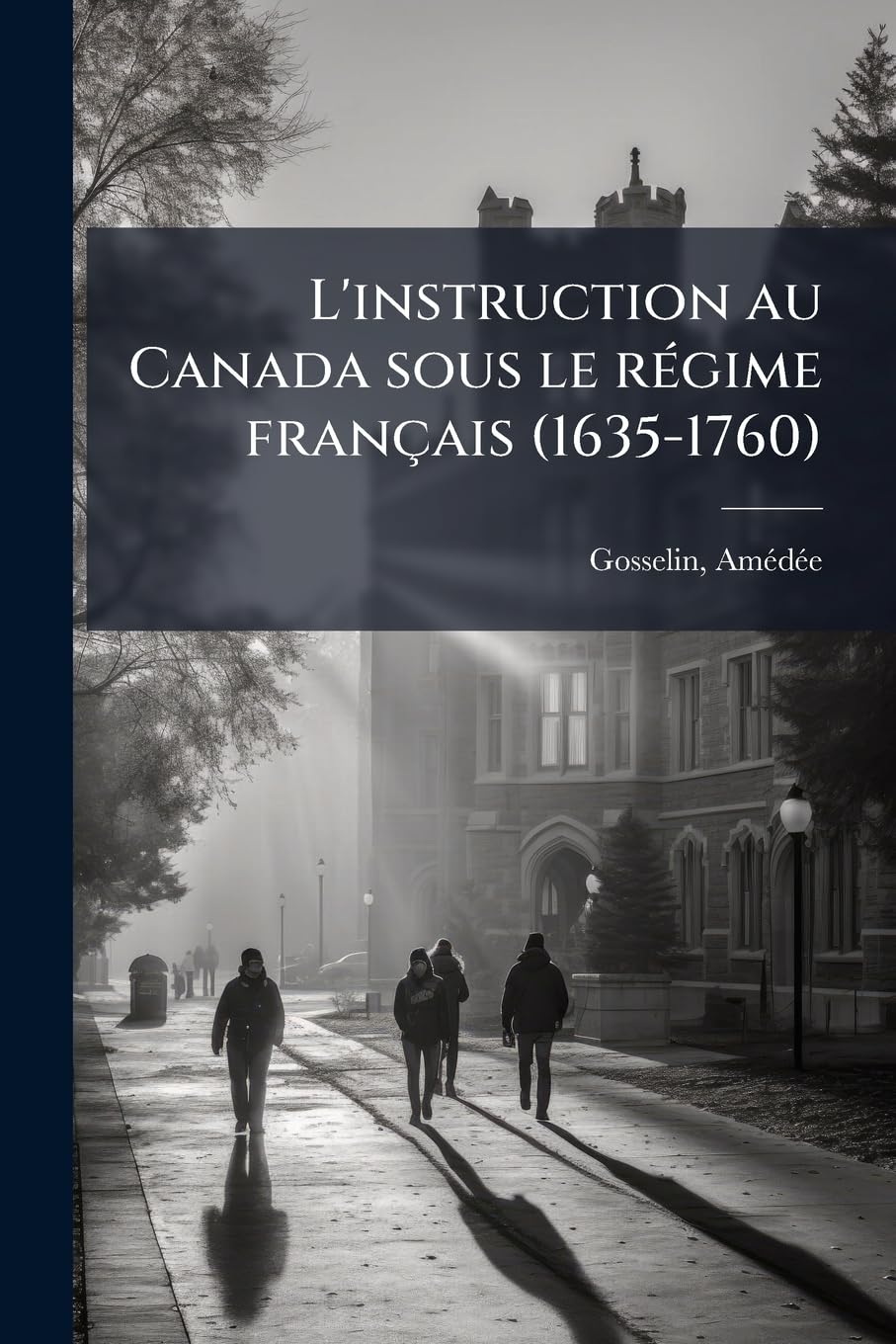L'instruction au Canada sous le régime français (1635-1760) book