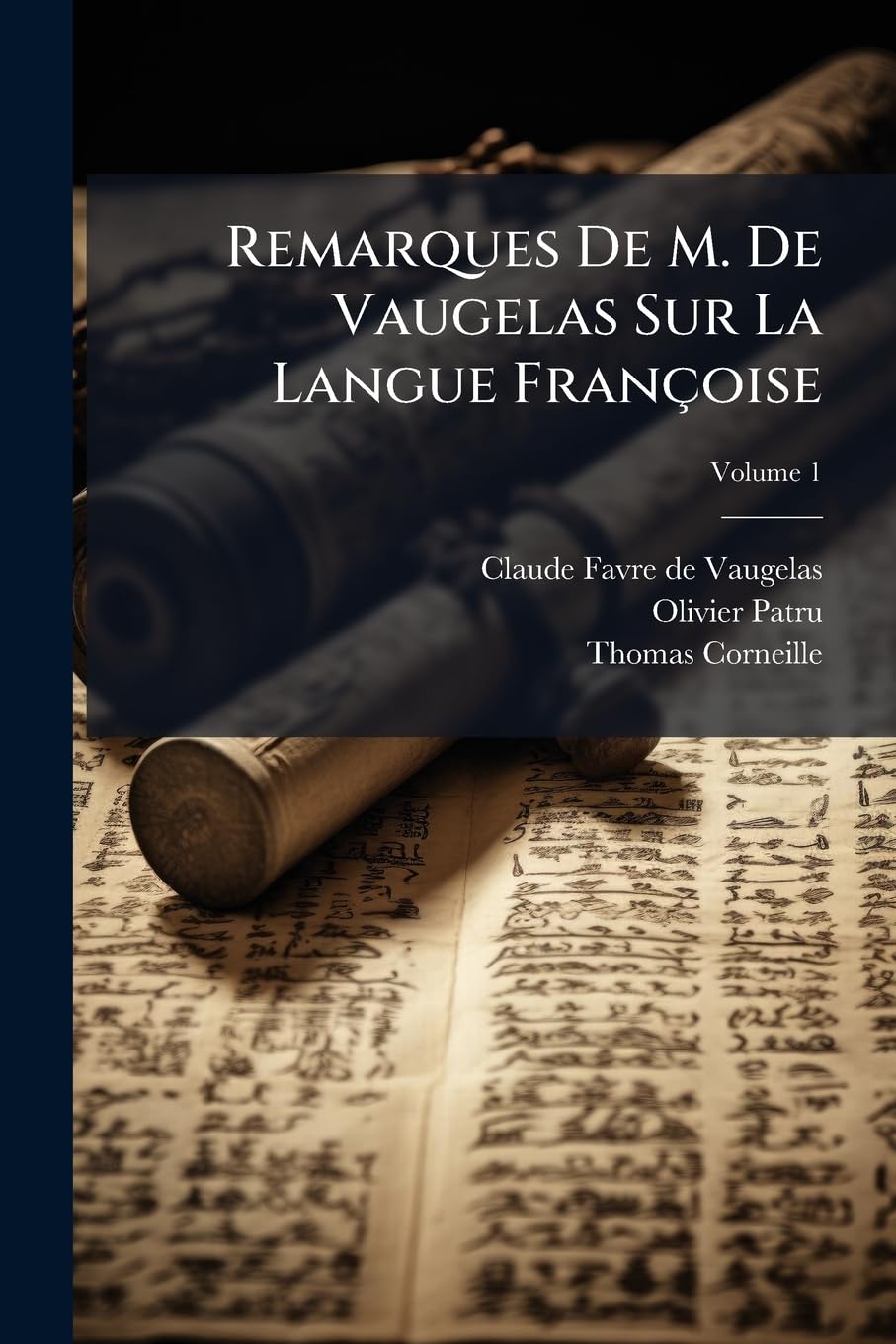 Remarques De M. De Vaugelas Sur La Langue Françoise; Volume 1 book