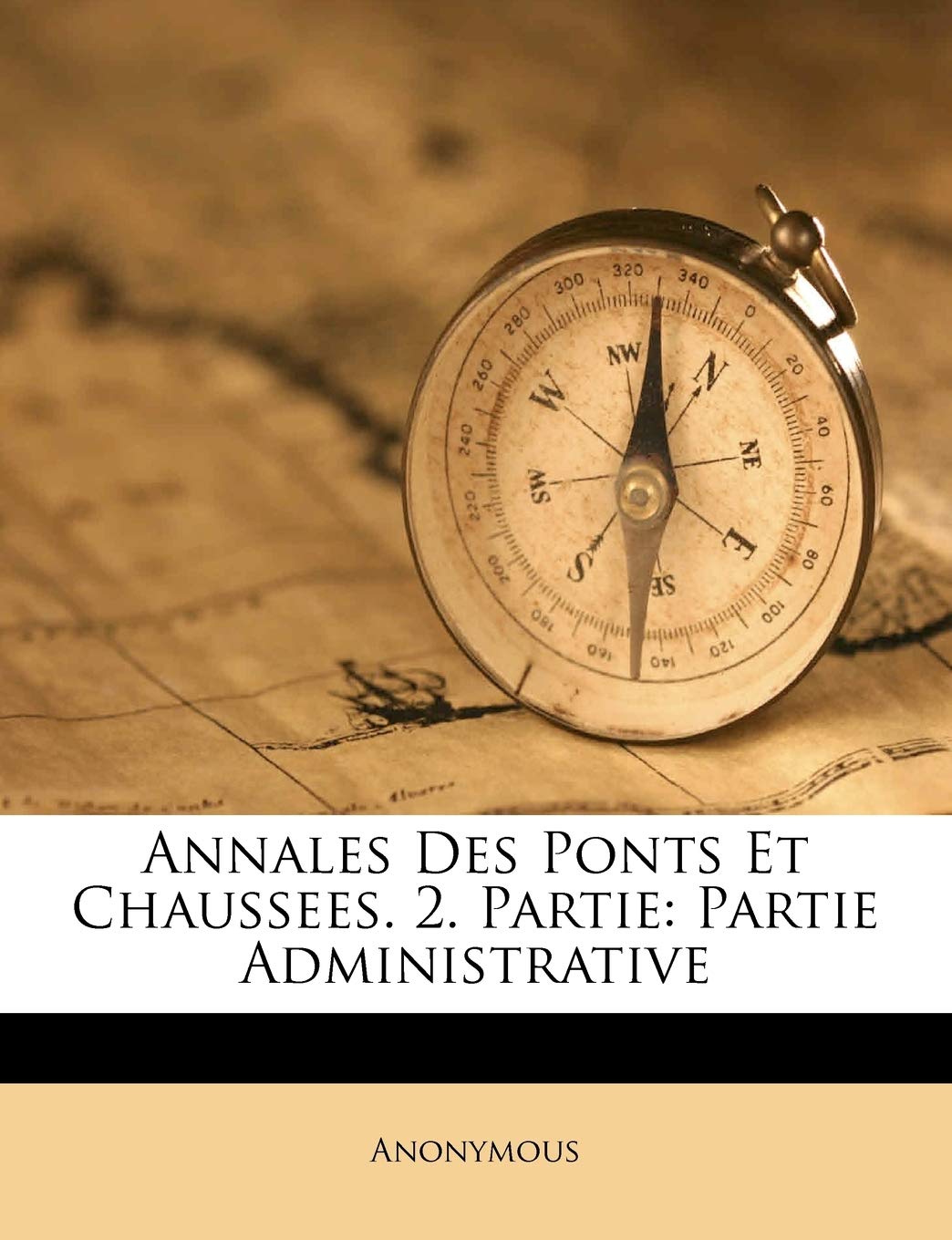 Annales Des Ponts Et Chaussees. 2. Partie: Partie Administrative book