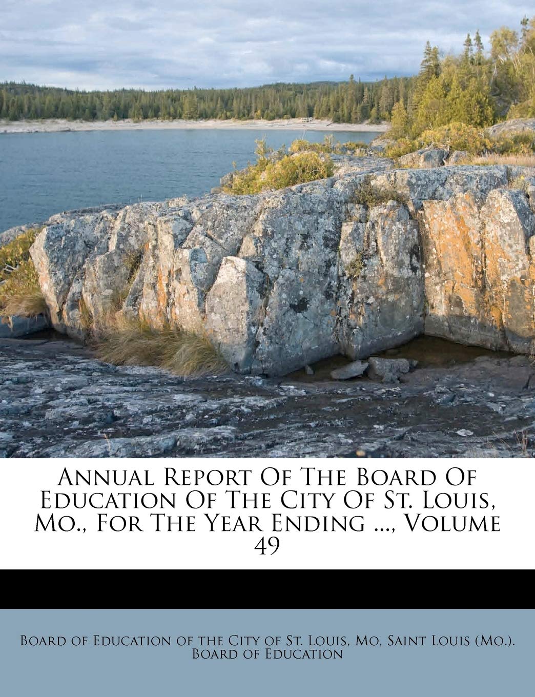 Annual Report of the Board of Education of the City of St. Louis, Mo., for the Year Ending ..., Volume 49 Politics & History
