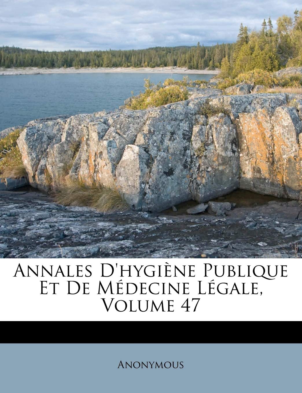 Annales D'hygiène Publique Et De Médecine Légale, Volume 47 Politics & History