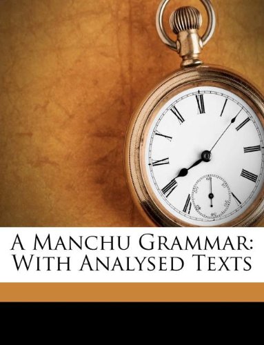 A Manchu Grammar: With Analysed Texts Politics & History