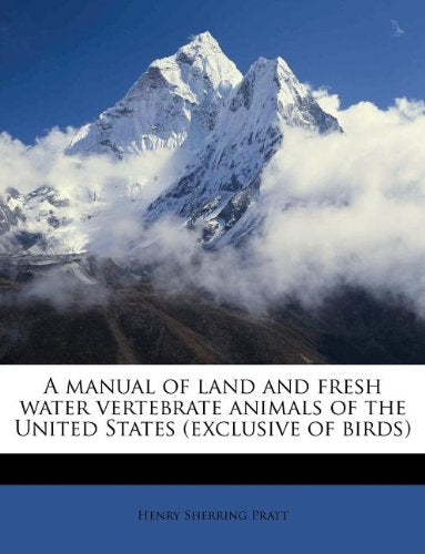 A Manual of Land and Fresh Water Vertebrate Animals of the United States (Exclusive of Birds) Politics & History