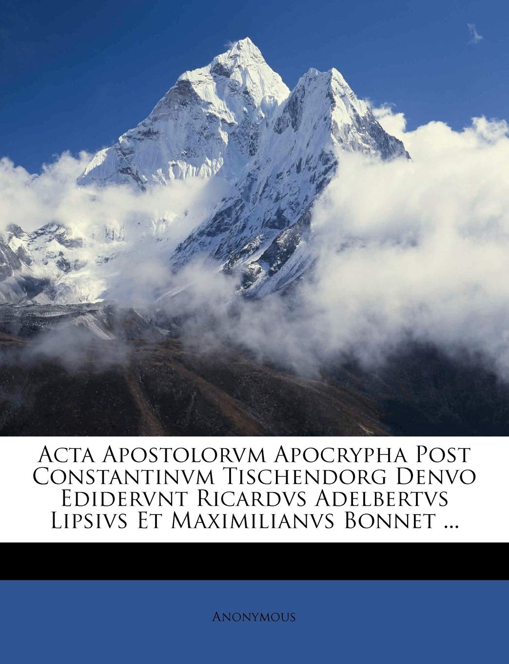 ACTA Apostolorvm Apocrypha Post Constantinvm Tischendorg Denvo Edidervnt Ricardvs Adelbertvs Lipsivs Et Maximilianvs Bonnet ... book