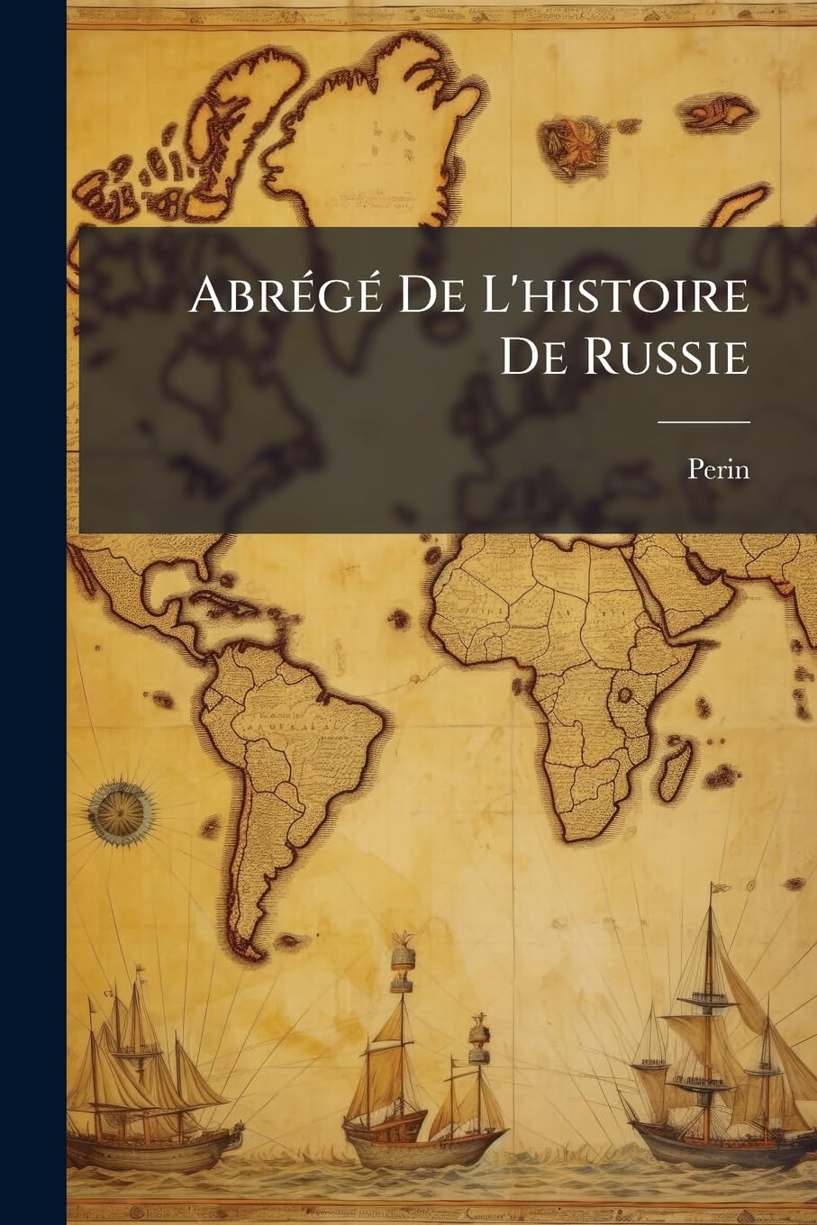 Abrégé De L'histoire De Russie: Depuis Son Origine Jusqu'à Nos Jours book