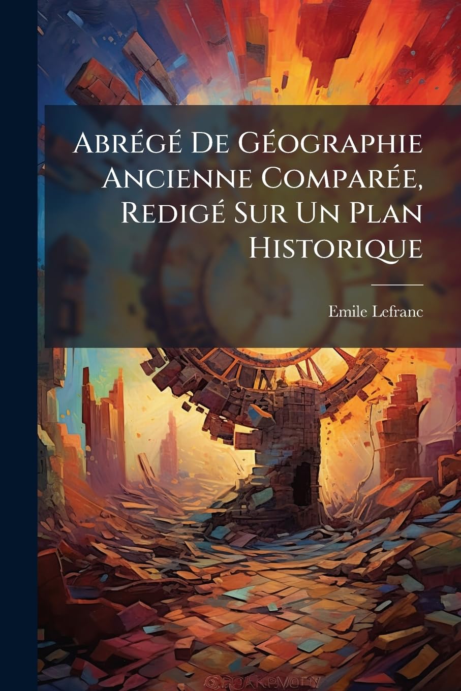 Abrégé De Géographie Ancienne Comparée, Redigé Sur Un Plan Historique book