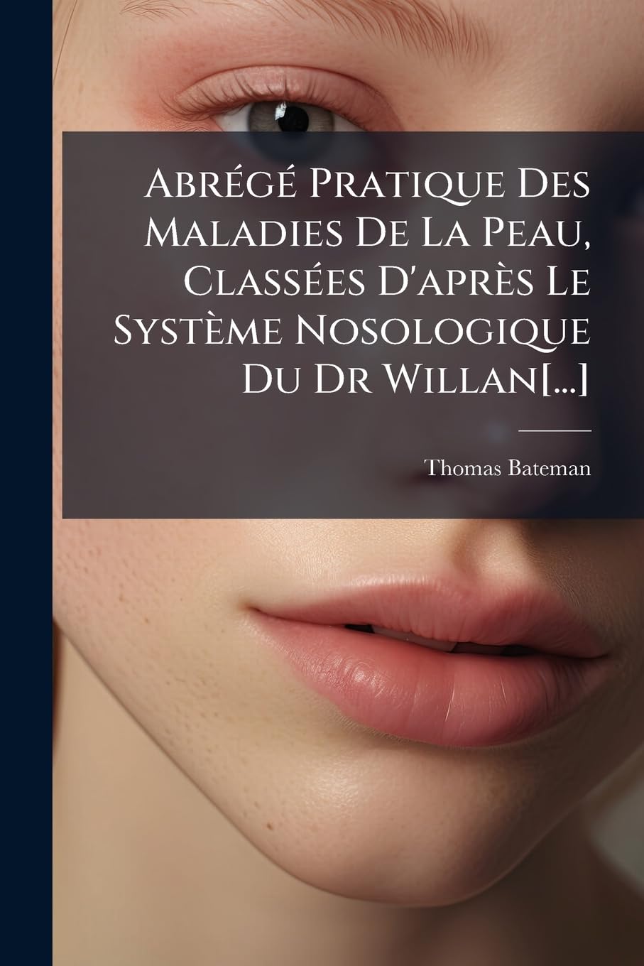 Abrégé Pratique Des Maladies De La Peau, Classées D'après Le Système Nosologique Du Dr Willan book