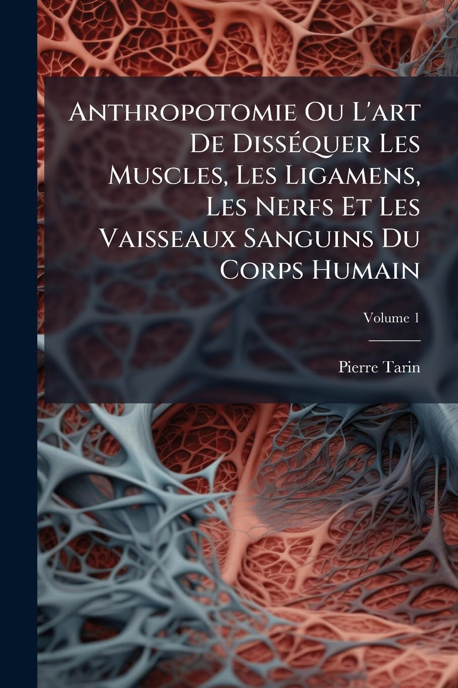Anthropotomie Ou L'art De Disséquer Les Muscles, Les Ligamens, Les Nerfs Et Les Vaisseaux Sanguins Du Corps Humain: Auquel On Adjoint Une Histoire Succincte De Ces Vaisseaux; Volume 1 book