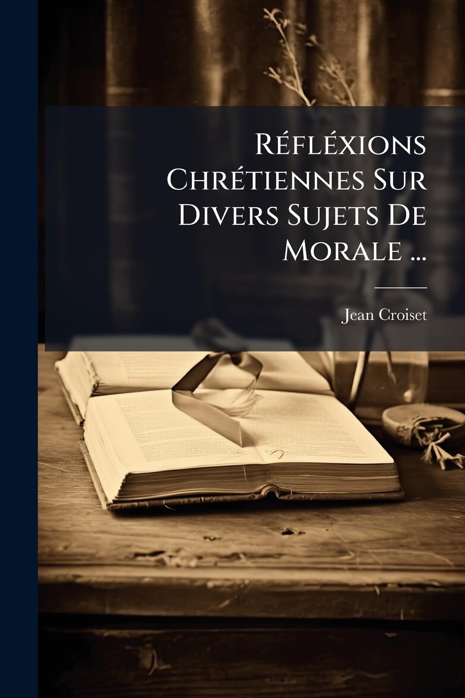 Réfléxions Chrétiennes Sur Divers Sujets De Morale ... book