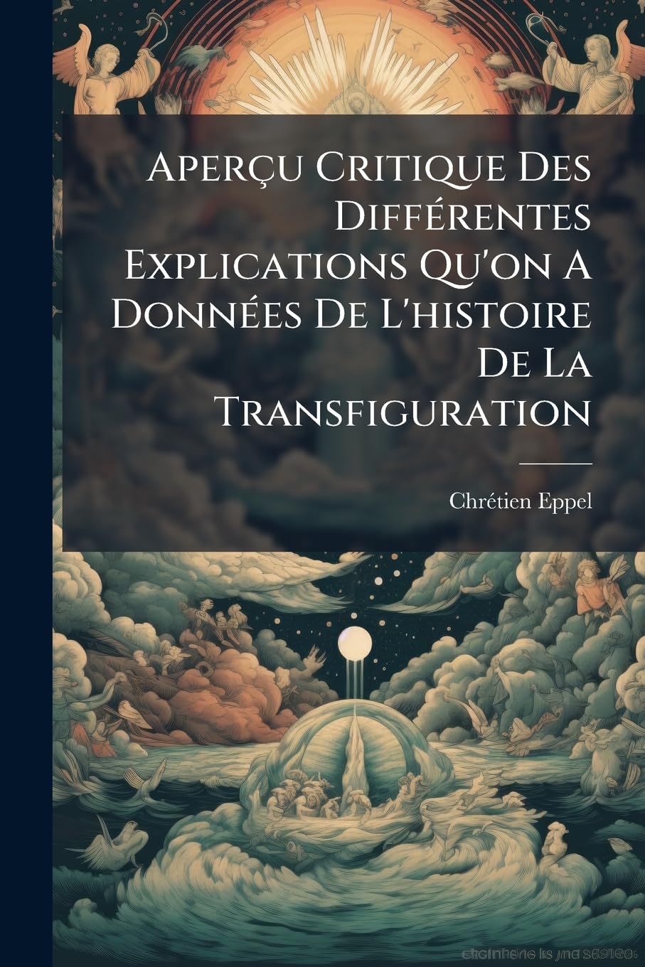 Aperçu Critique Des Différentes Explications Qu'on A Données De L'histoire De La Transfiguration book