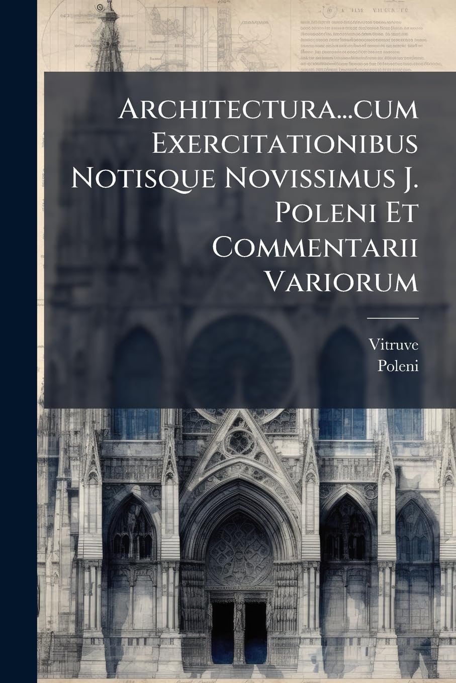 Architectura...cum Exercitationibus Notisque Novissimus J. Poleni Et Commentarii Variorum book
