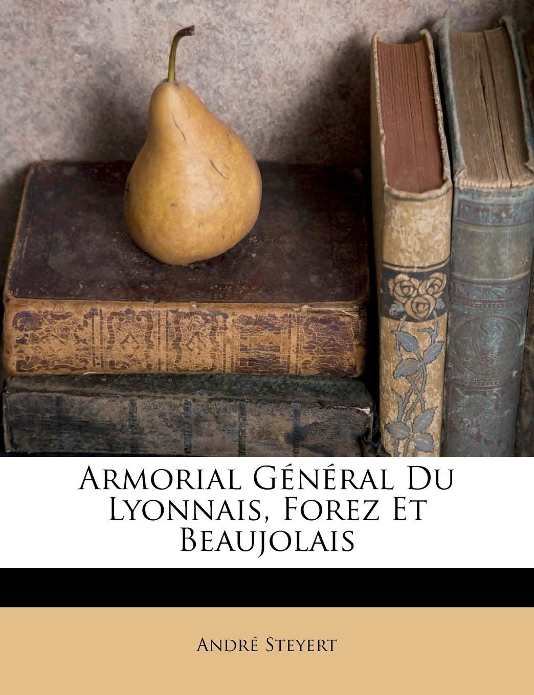 Armorial Général Du Lyonnais, Forez Et Beaujolais book
