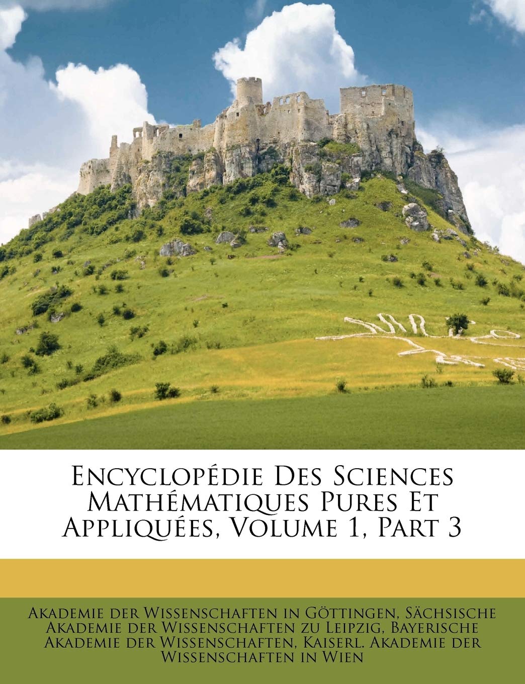 Encyclopdie Des Sciences Mathmatiques Pures Et Appliques, Volume 1, Part 3 book