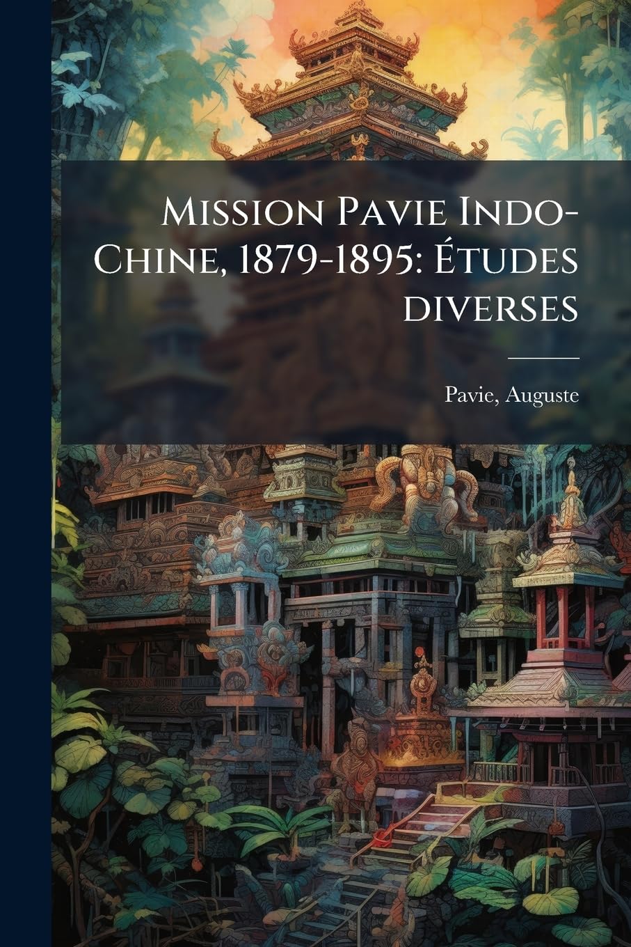 Mission Pavie Indo-Chine, 1879-1895: Études diverses: 01 book