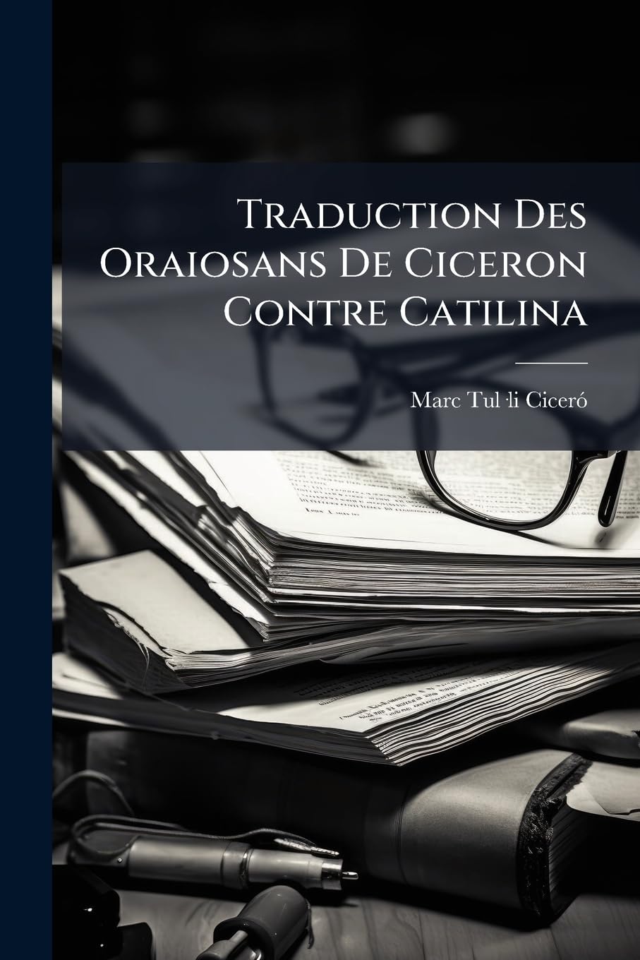 Traduction Des Oraiosans De Ciceron Contre Catilina book