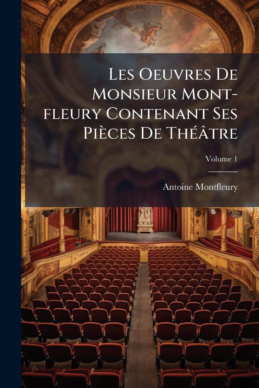 Les Oeuvres De Monsieur Mont-fleury Contenant Ses Pièces De Théâtre; Volume 1 book