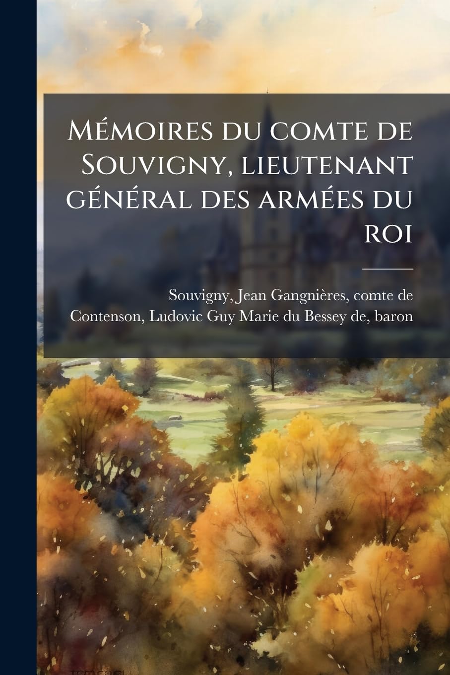 Mémoires du comte de Souvigny, lieutenant général des armées du roi: 2 book