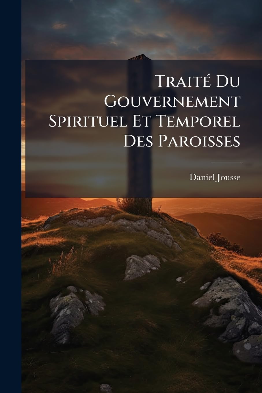 Traité Du Gouvernement Spirituel Et Temporel Des Paroisses book