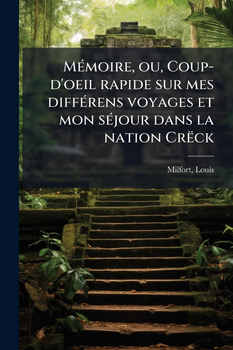 Mémoire, ou, Coup-d'oeil rapide sur mes différens voyages et mon séjour dans la nation Crëck book