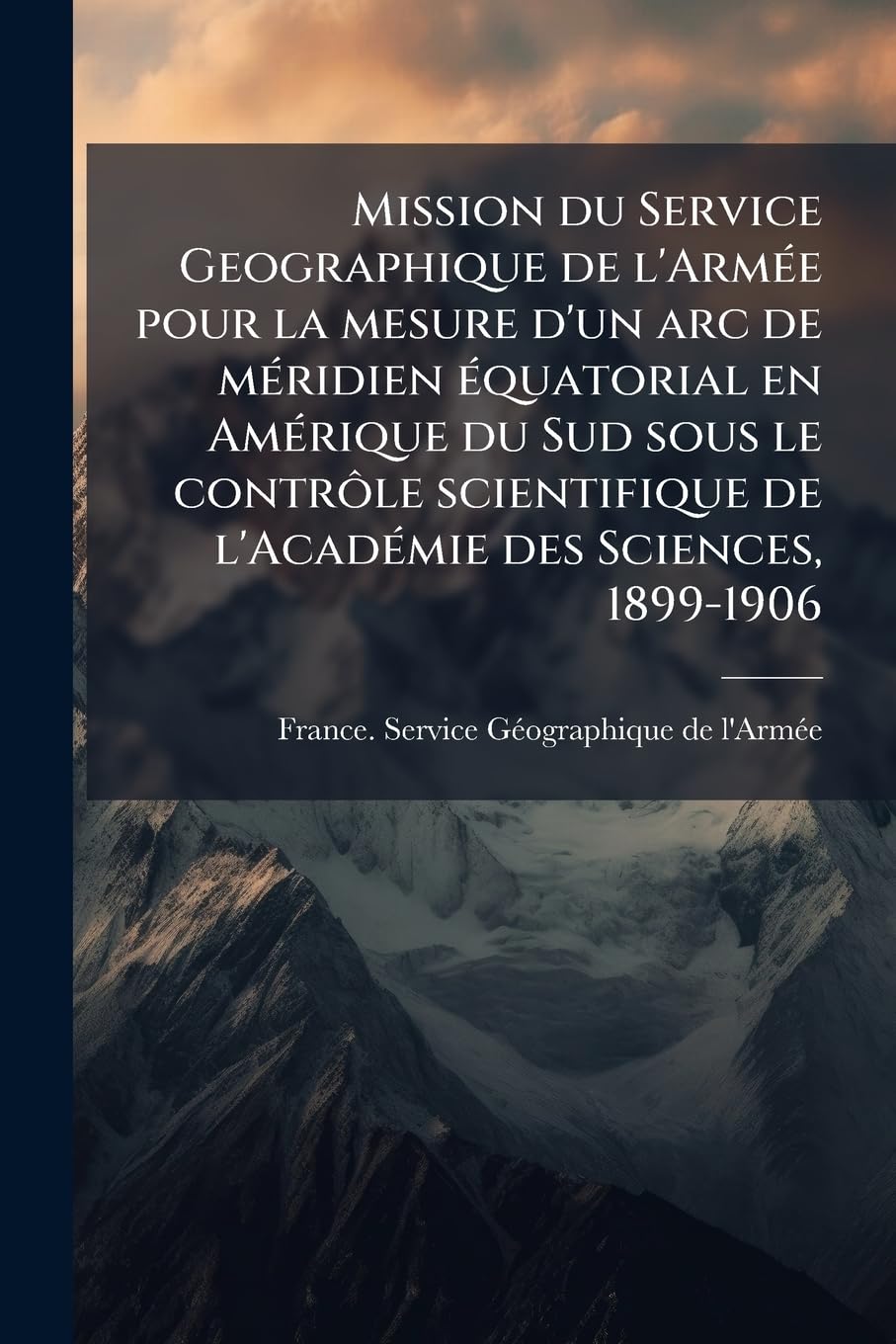Mission du Service Geographique de l'Armée pour la mesure d'un arc de méridien équatorial en Amérique du Sud sous le contrôle scientifique de l'Académie des Sciences, 1899-1906: V 9.pt..3 book