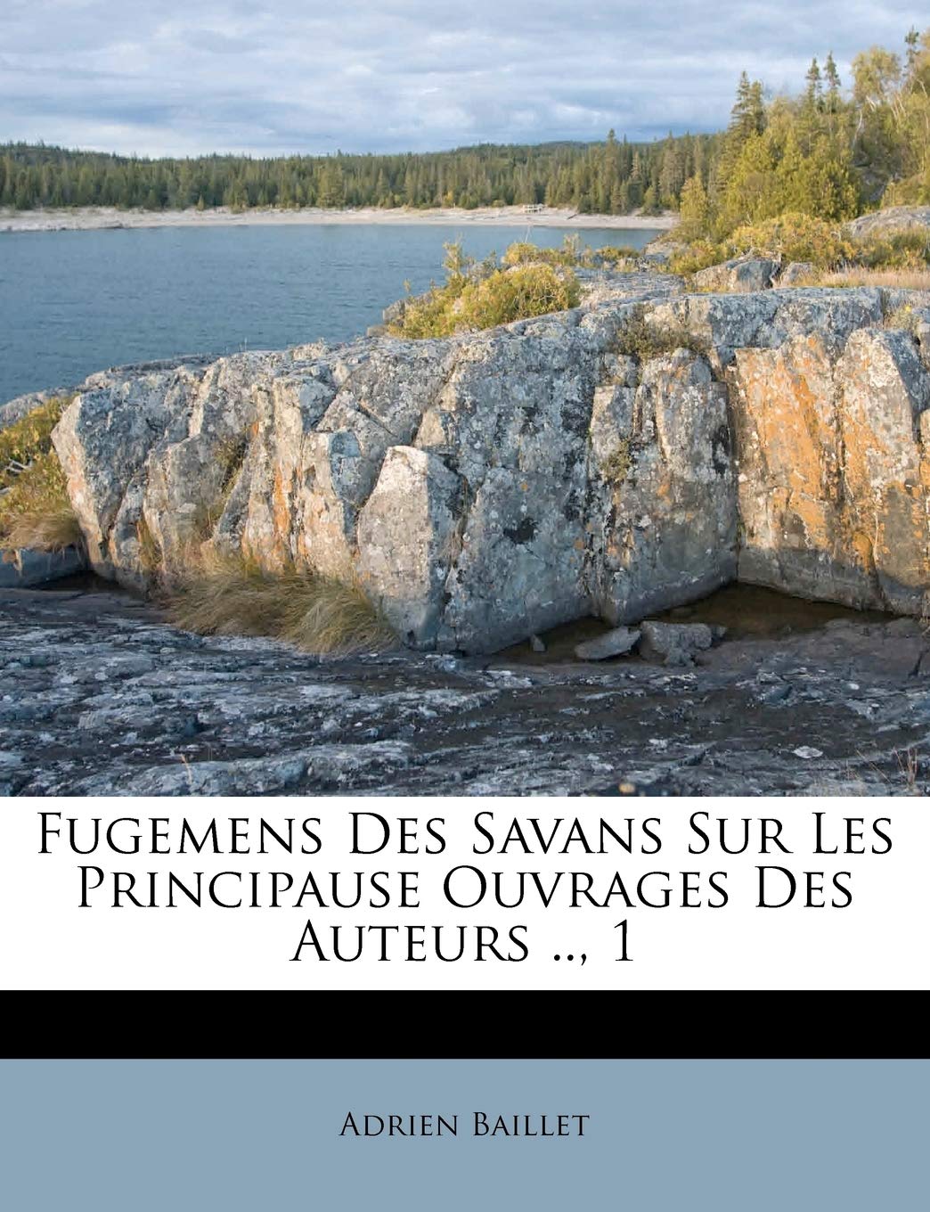 Fugemens Des Savans Sur Les Principause Ouvrages Des Auteurs .., 1 book