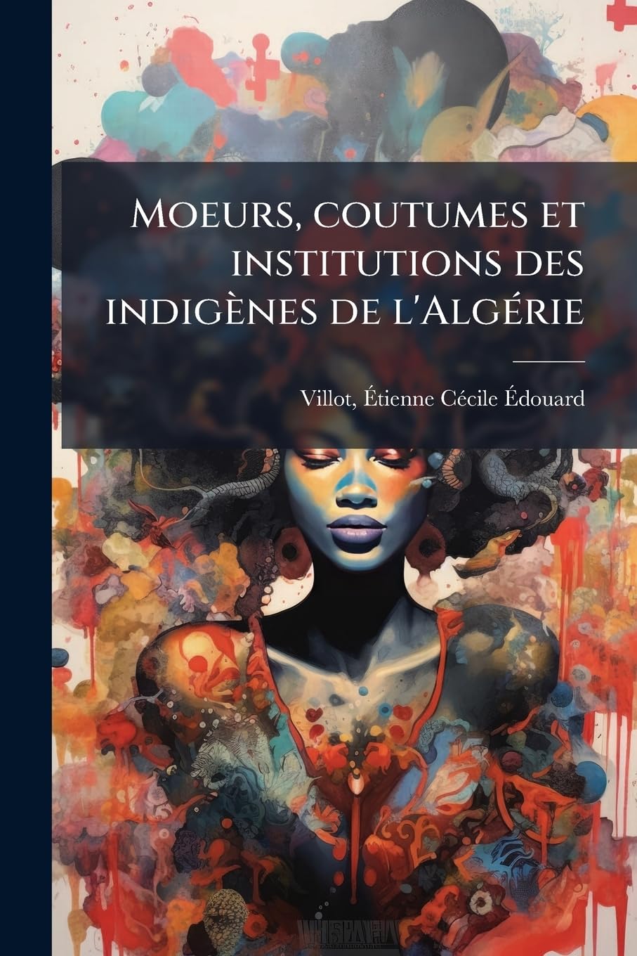 Moeurs, coutumes et institutions des indigènes de l'Algérie book