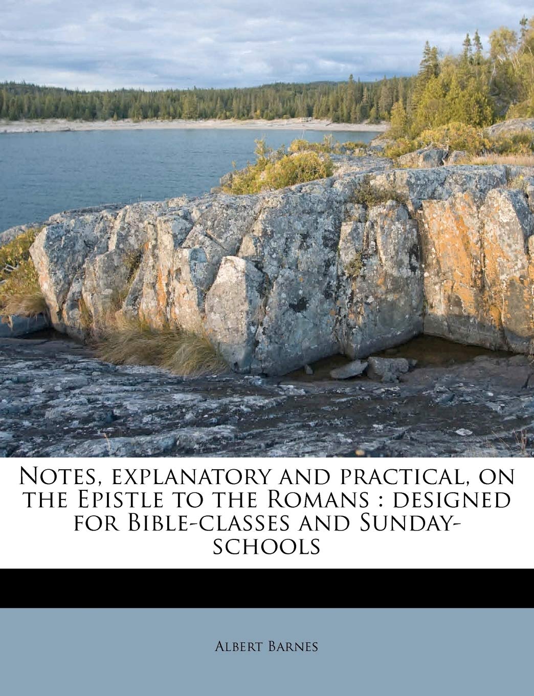 Notes, Explanatory and Practical, on the Epistle to the Romans: Designed for Bible-Classes and Sunday-Schools Religion & Esotericism