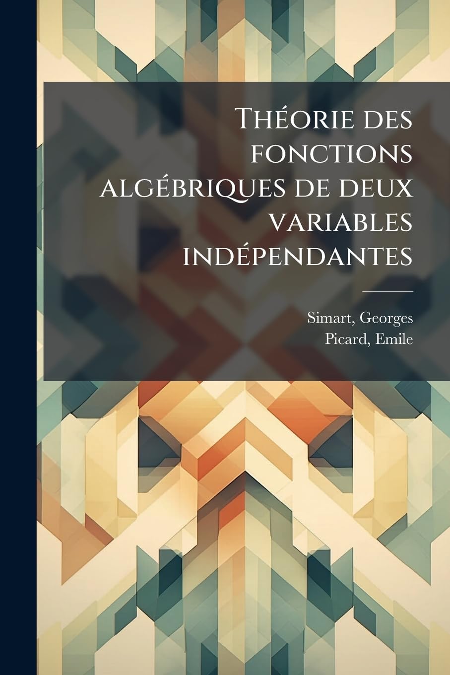 Théorie des fonctions algébriques de deux variables indépendantes: 02 book