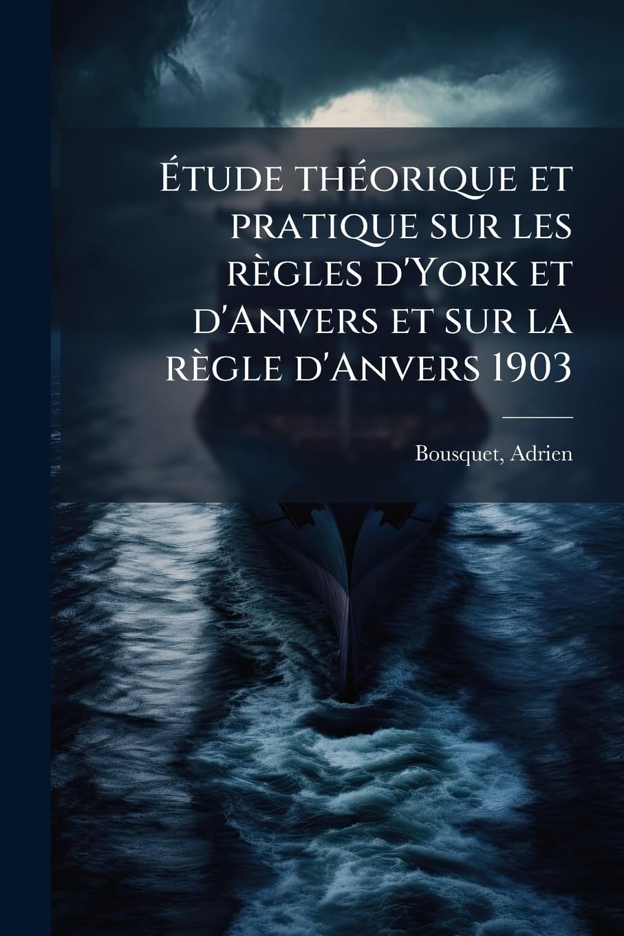Étude théorique et pratique sur les règles d'York et d'Anvers et sur la règle d'Anvers 1903 book