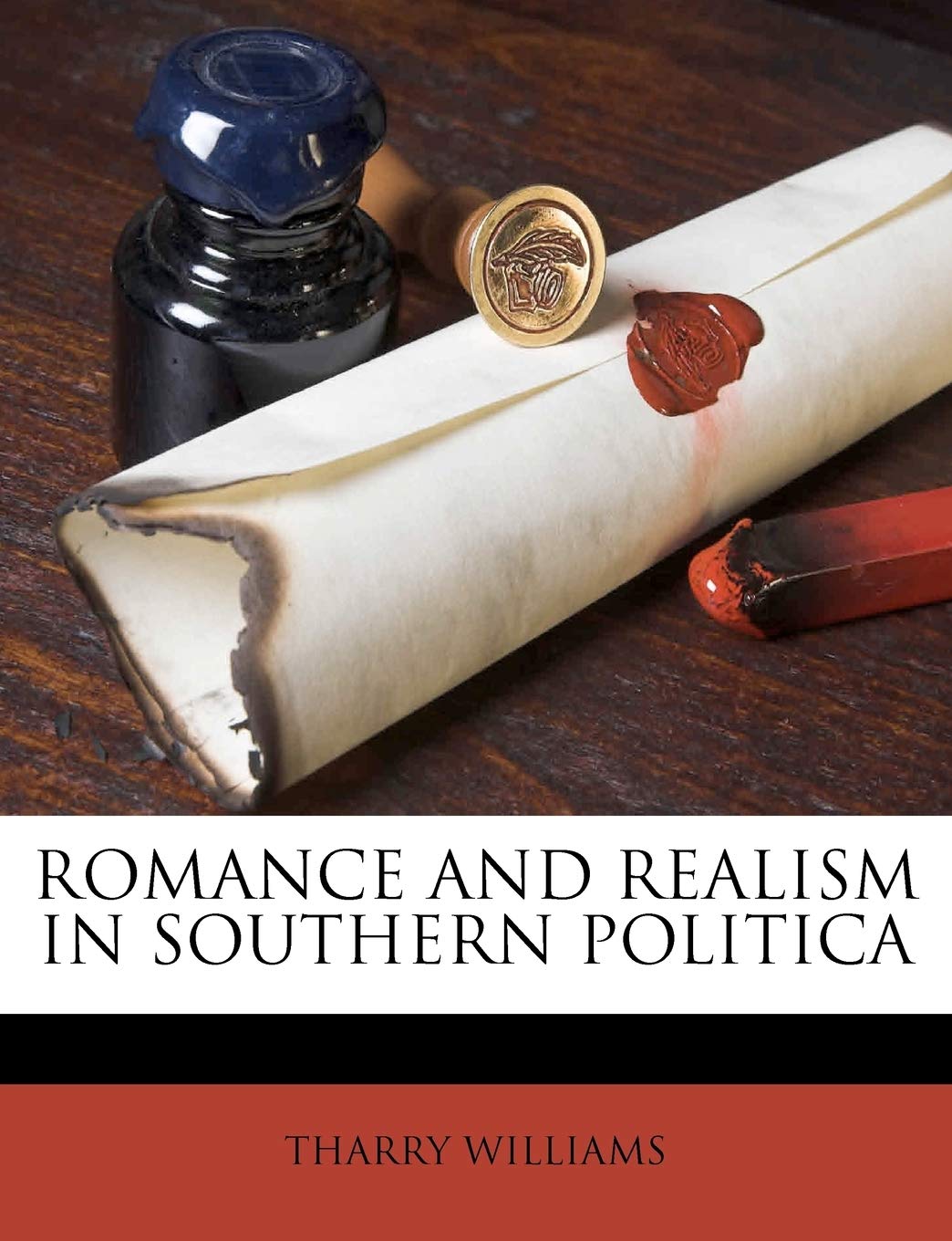 Romance and Realism in Southern Politica Politics & History