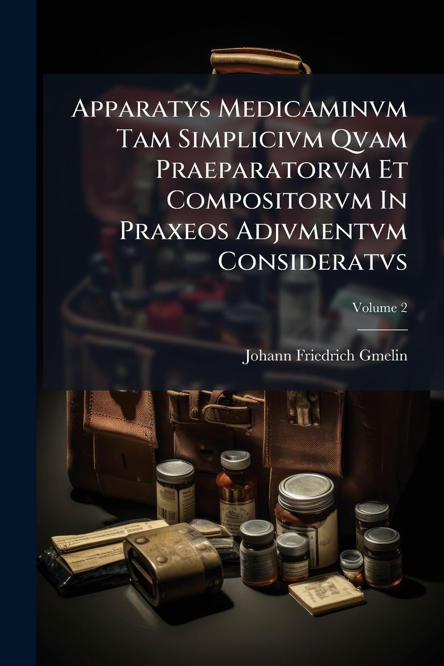 Apparatys Medicaminvm Tam Simplicivm Qvam Praeparatorvm Et Compositorvm in Praxeos Adjvmentvm Consideratvs, Volume 2 book