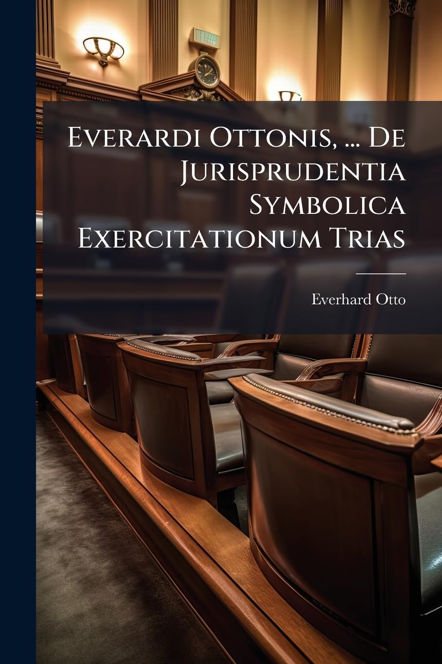 Everardi Ottonis, ... De Jurisprudentia Symbolica Exercitationum Trias book