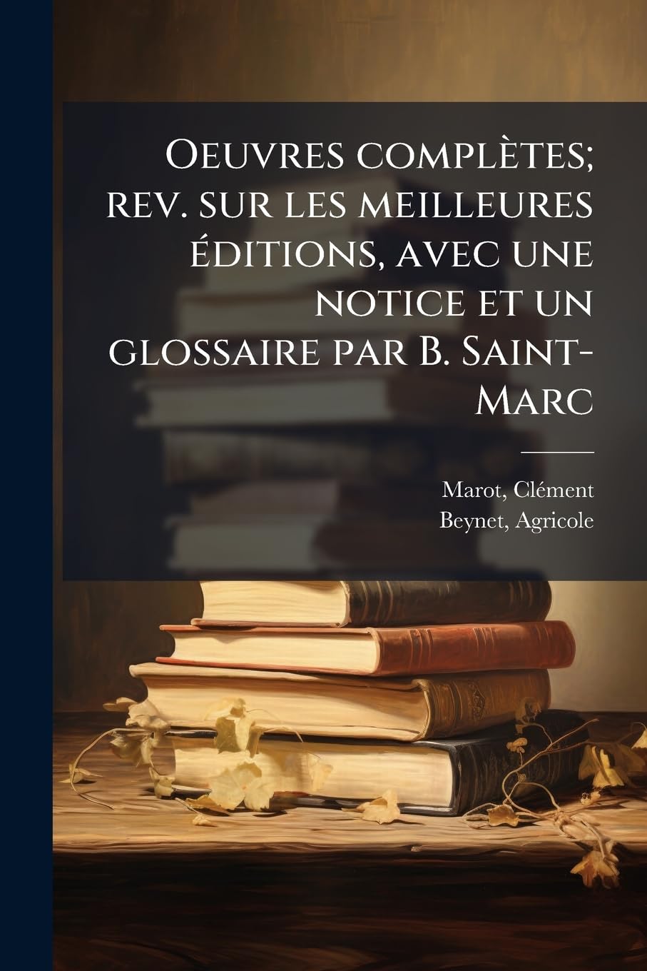 Oeuvres complètes; rev. sur les meilleures éditions, avec une notice et un glossaire par B. Saint-Marc book