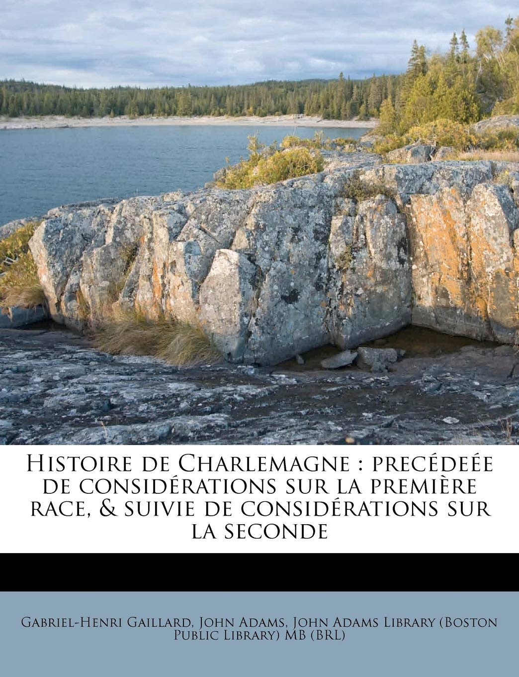 Histoire de Charlemagne: precédeée de considérations sur la première race, & suivie de considérations sur la seconde book