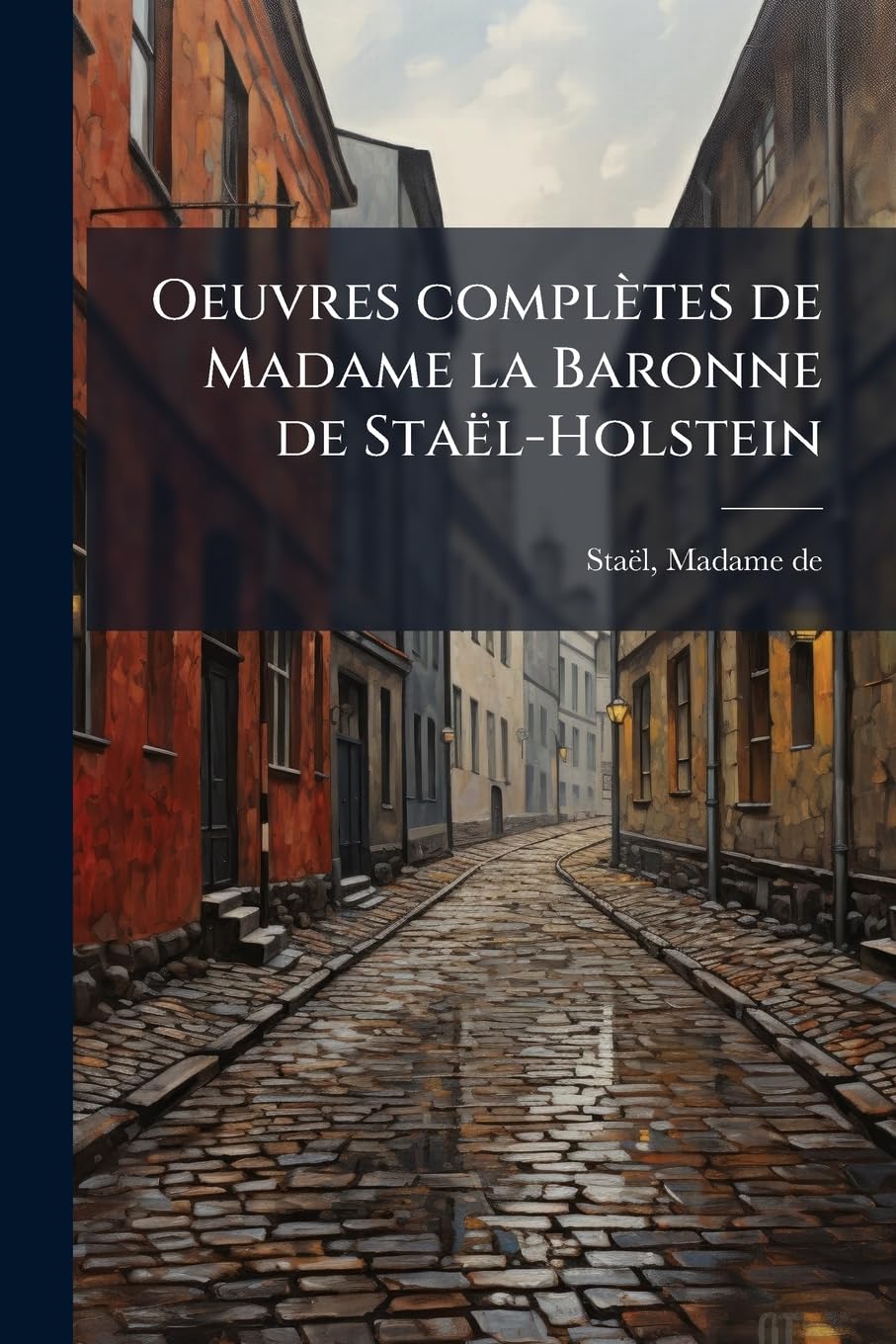 Oeuvres complètes de Madame la Baronne de Staël-Holstein book