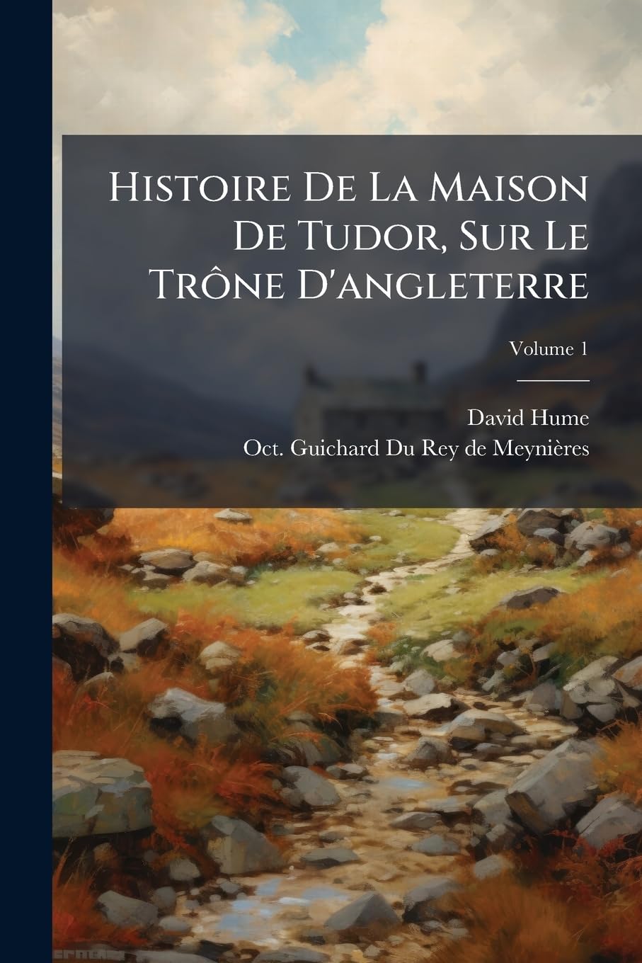 Histoire De La Maison De Tudor, Sur Le Trône D'angleterre, Volume 1 book