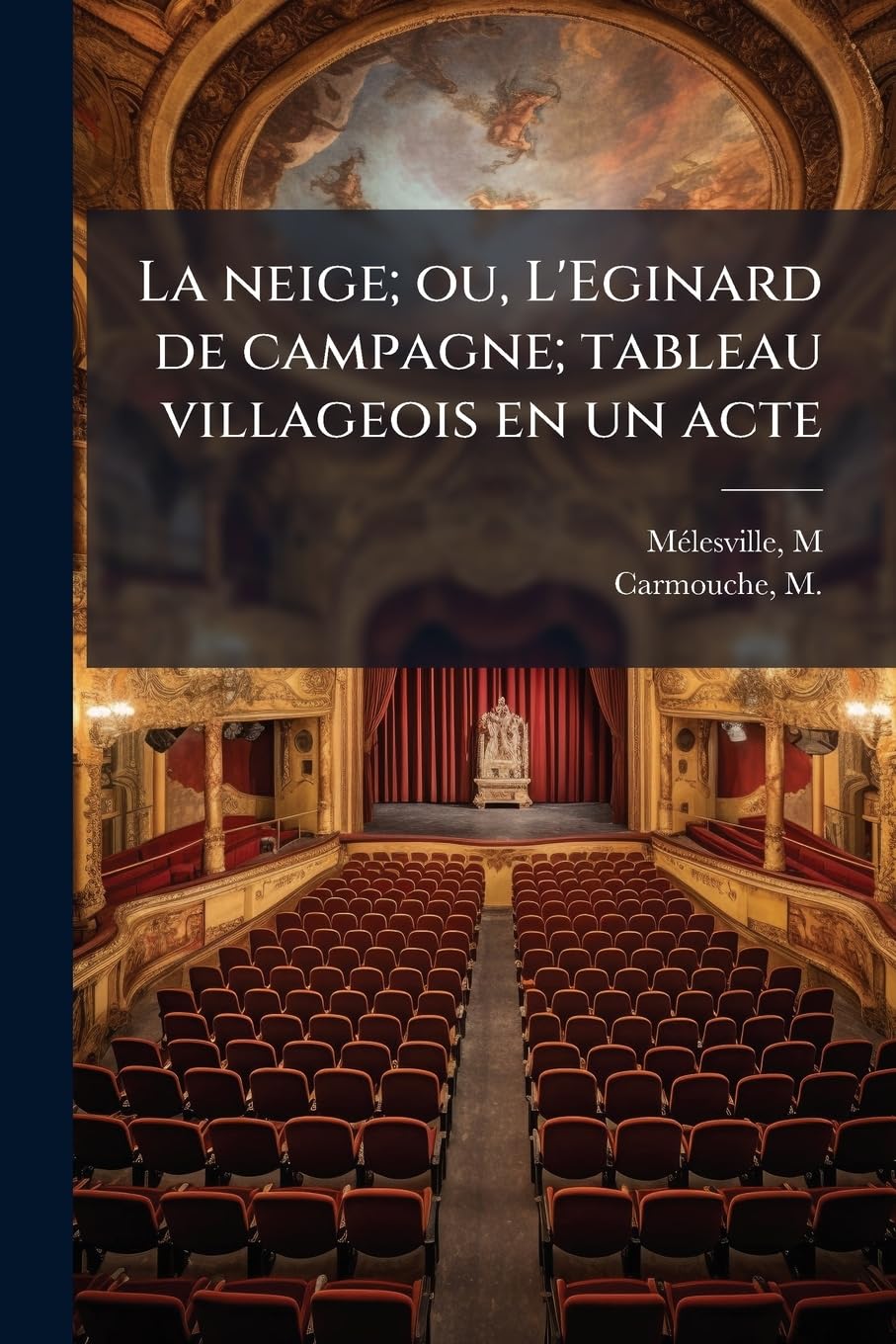 La Neige; Ou, L'Eginard de Campagne; Tableau Villageois En Un Acte book