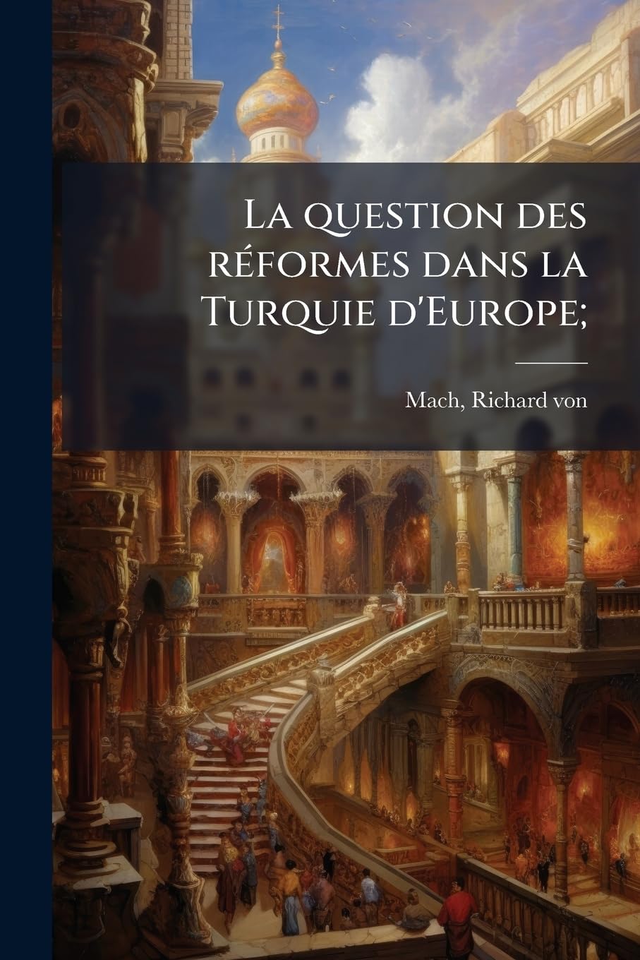 La Question Des Reformes Dans La Turquie D'Europe; book